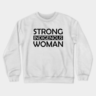 Strong Indigenous Woman Crewneck Sweatshirt